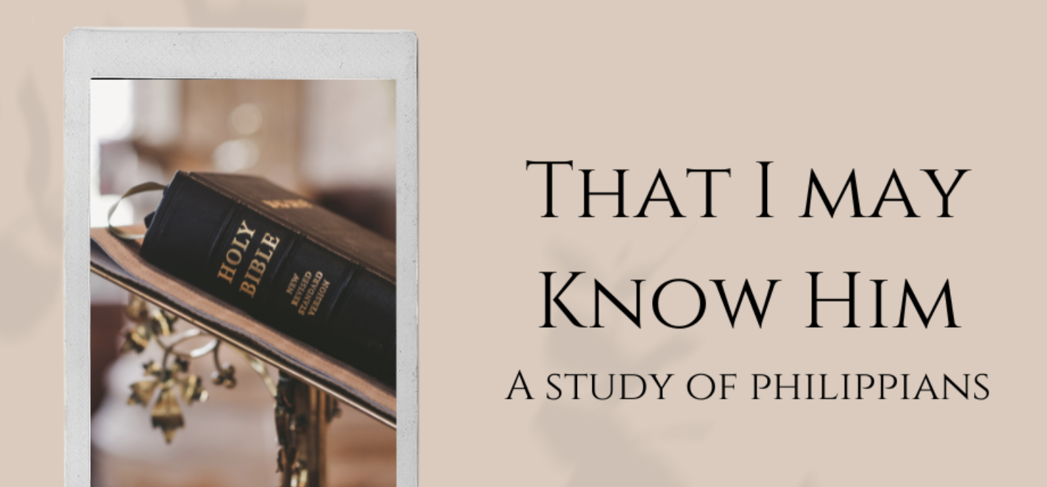 That I May Know Him - Philippians Study