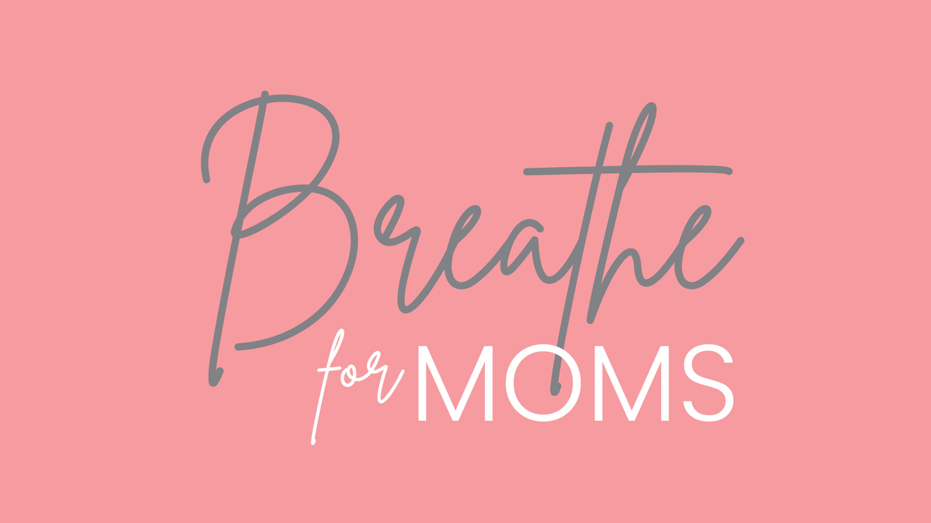 Breathe for Moms ~ Woodway