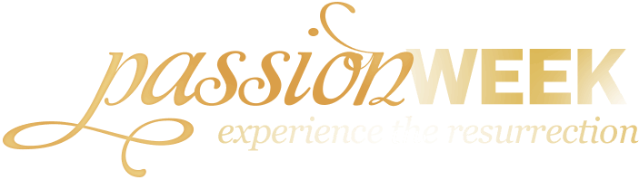 Passion Week - Experience the Resurrection